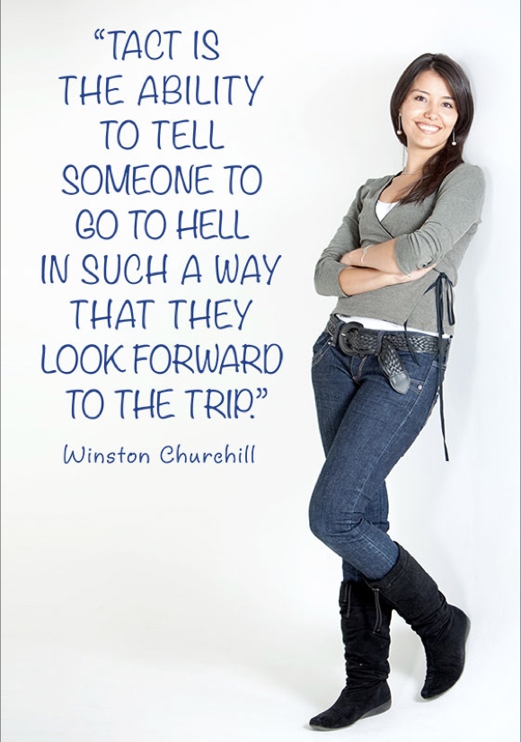 Tact is the ability to tell ...