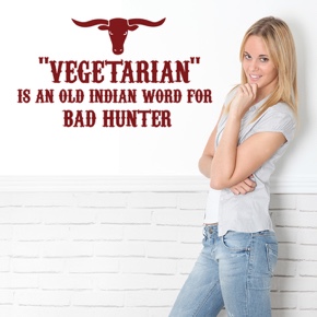 "Vegetarian" is an old indian word for bad hunter
