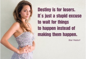 Destiny is for losers ...