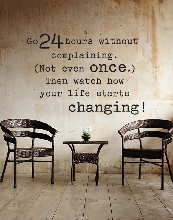 Go 24 hours whithout complaining. 