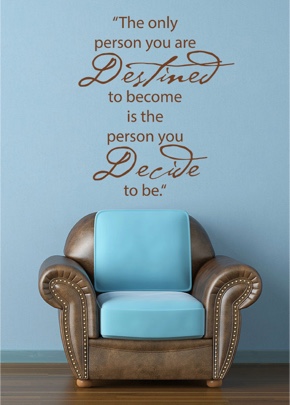 The only person you are destined to become